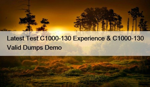 Latest Test C1000-130 Experience & C1000-130 Valid Dumps ...