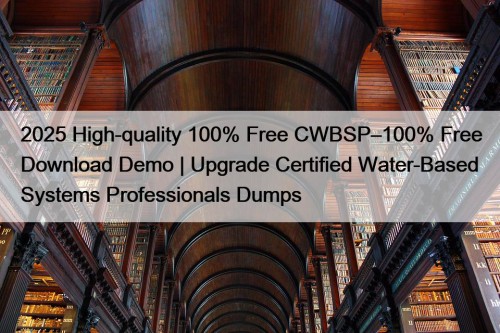 2025 High-quality 100% Free CWBSP–100% Free Download Demo ...