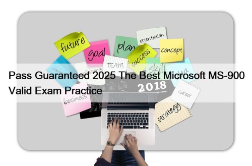 Pass Guaranteed 2025 The Best Microsoft MS-900 Valid ...